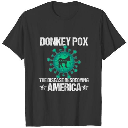 Donkey Pox The Disease Destroying America Funny An T-shirt
