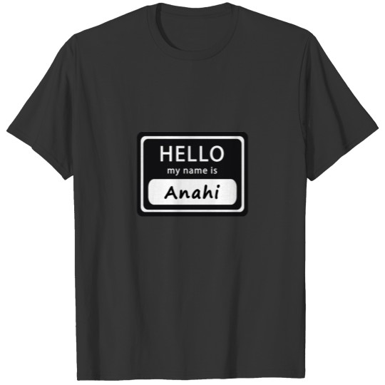 Hello my name is Anahi T-shirt