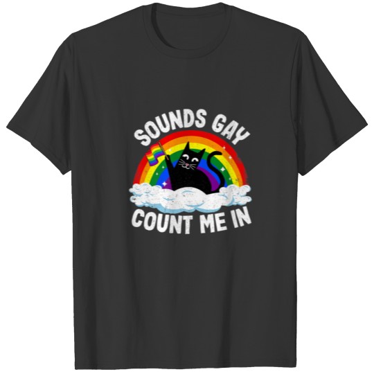 Sounds Gay Count Me In Cat Rainbow Flag LGBT Gay P T-shirt