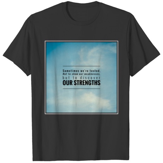 Sometimes We Are Tested T-shirt