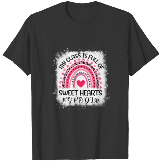 Rainbow SPED Life My Class Is Full Of Sweet Hearts T-shirt
