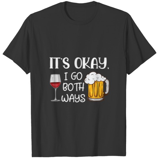 Its Okay I Go Both Ways Wine Beer Lover T-shirt