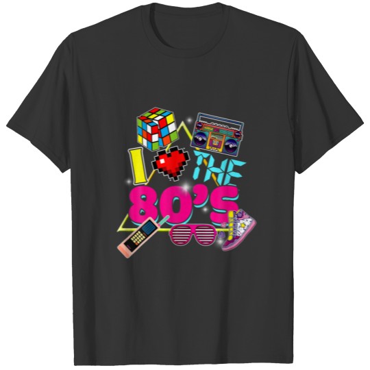 I Love The 80S Gift Clothes For Women And T-shirt