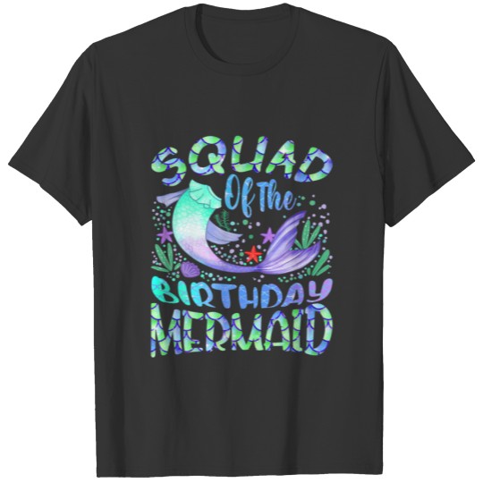 Squad Of The Birthday Mermaid Matching Mermaid Squ T-shirt