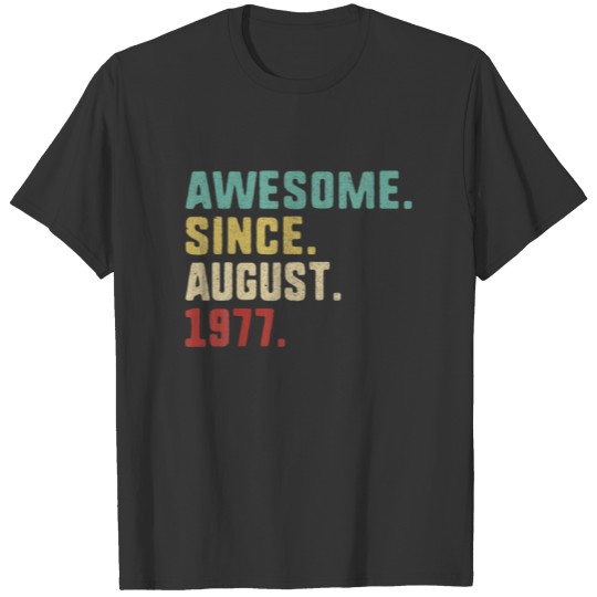 45Th Birthday Men , Awesome Since August 1977 T-shirt