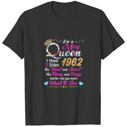 Womens Im A May Queen 1962 60Th Birthday I Have 3 T-shirt