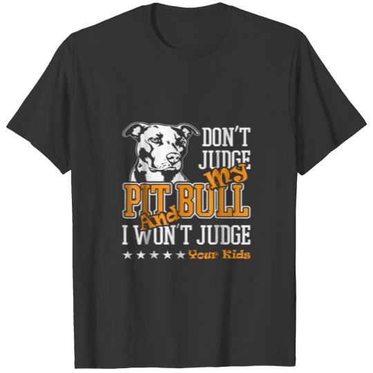 Pitbull Don't Judge My Pitbull Funny T- Gift T-shirt