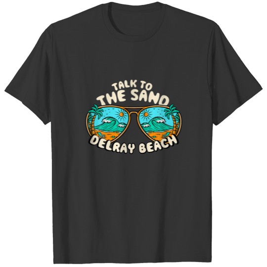 Talk To The Sand Delray Beach Summer Florida Tropi T-shirt