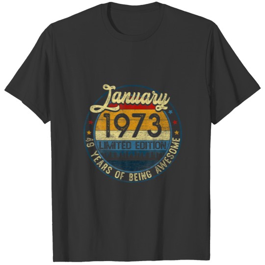 Vintage January 1973 Limited Edition 49Th Bday 49 T-shirt