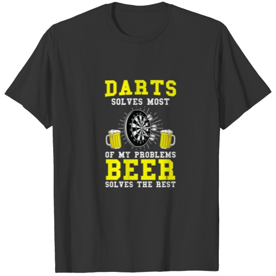 Darts Solves Most Of My Problems Beer Beer T-shirt