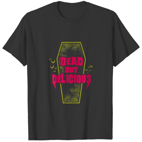 Dead But Delicious - Funny Goth Vampire Quote T-shirt