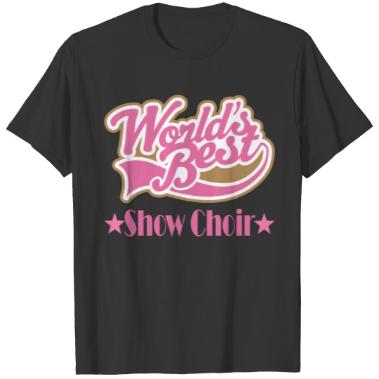 Show Choir Gift T-shirt