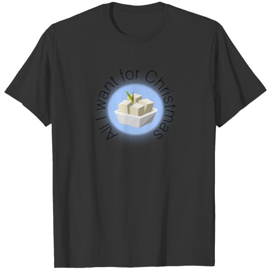 Vegan Christmas T  - All I want is TOFU T-shirt