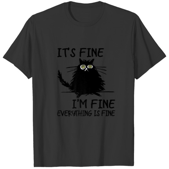 Its Fine Im Fine Everythings Fine Funny Black Cat T-shirt