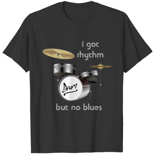I got rhythm - T-shirt