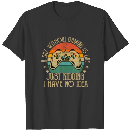 Funny Day Without Gaming Funny Lover Gamer Men T-shirt