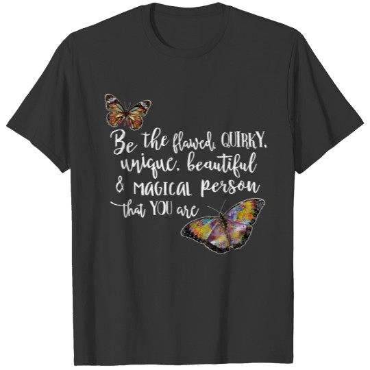 Be The Flawed Butterfly T-shirt