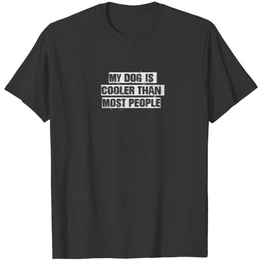 Womens Vintage Funny Saying My Dog Is Cooler Than T-shirt