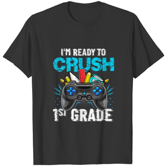 I'm Ready To Crush 1St Grade Back To School Video T-shirt