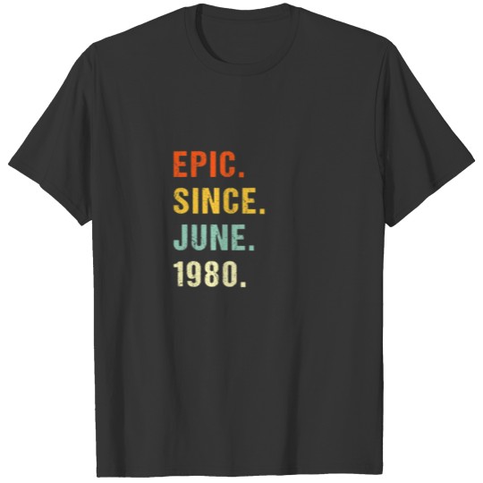 42Nd Birthday Epic Since June 1980 42 Years Old Re T-shirt