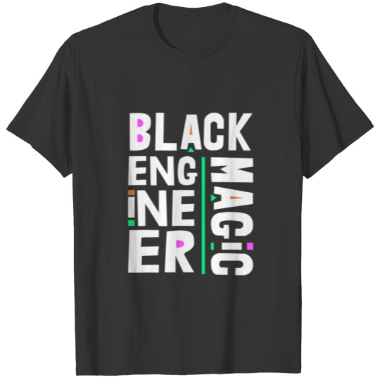 Black Engineer Magic Black History Month BLM Engin T-shirt