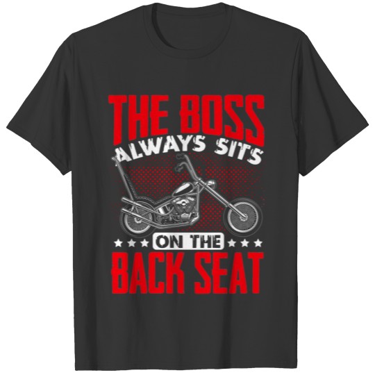 Motorcycle Biker Rider The Boss Always Sits On The T-shirt