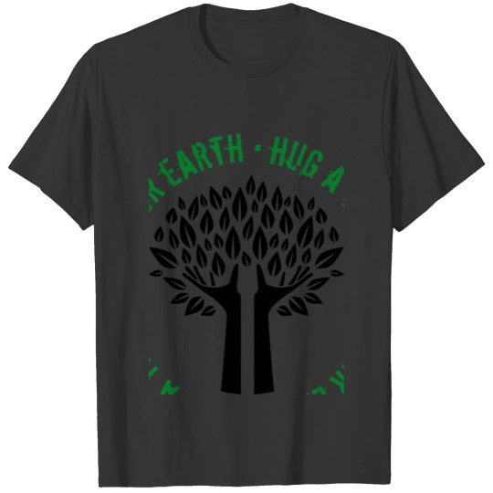 Hug a Tree Save Our Earth T-shirt