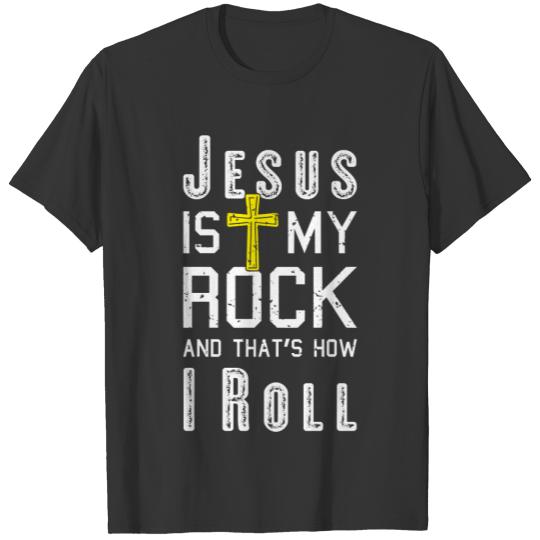 Christian Jesus Is My Rock And That s How I Roll C T-shirt