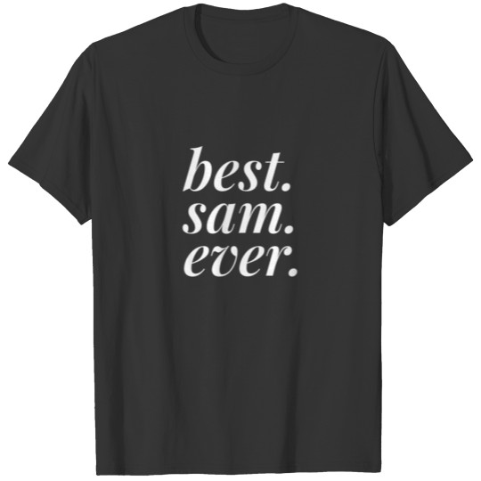 Best Sam Ever Name Personalized Woman Girl BFF Fri T-shirt