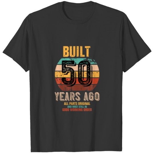 Funny 50Th Birthday Vintage Build 50 Years Ago Fif T-shirt
