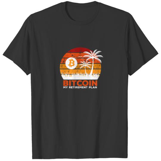 BITCOIN My Retirement Plan CRYPTO Currency Investo T-shirt