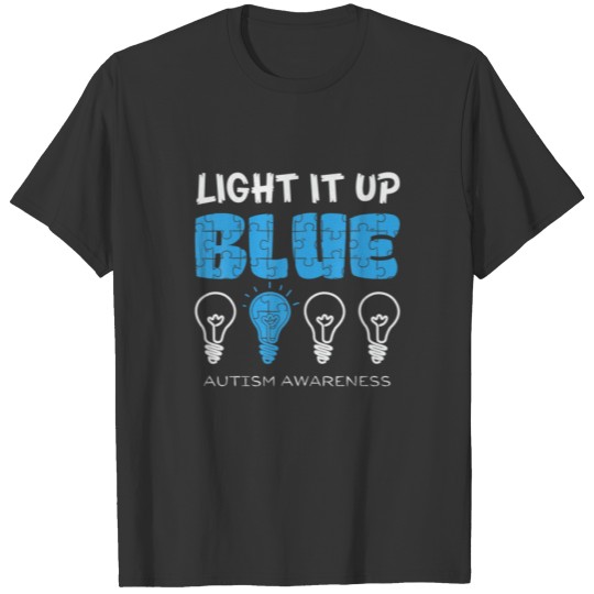 Light It Up Blue Autism Awareness April Mom Dad Ki T-shirt