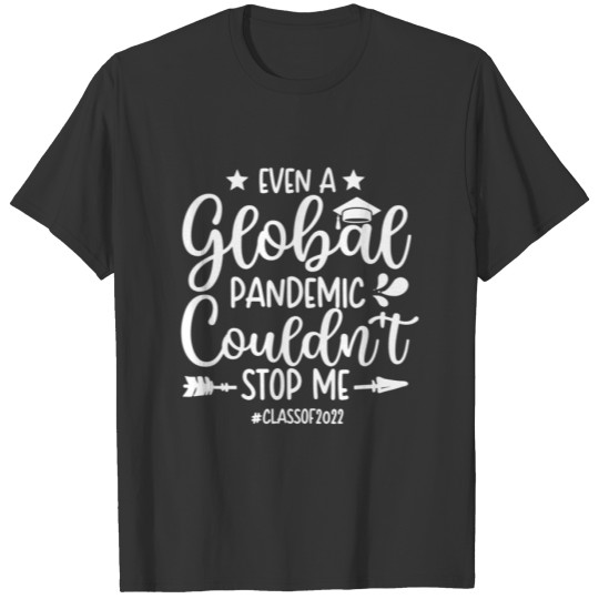 Even A Global Pandemic Couldn't Stop Me Graduation T-shirt