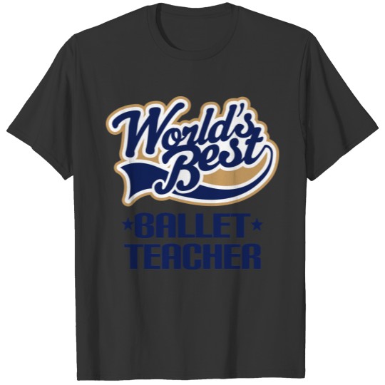 Ballet Teacher Gift T-shirt
