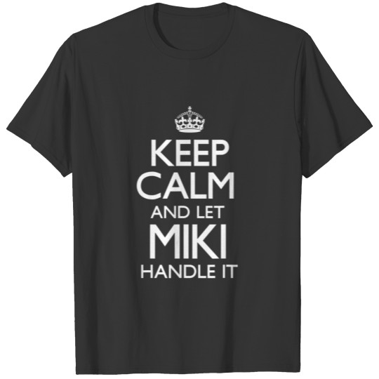 Keep Calm Miki Name First Last Family Funny T-shirt