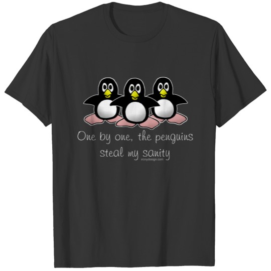 Penguins steal my sanity T-shirt