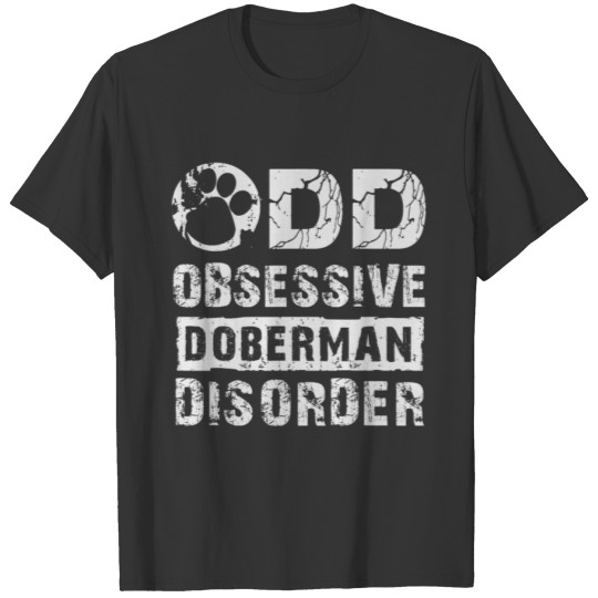 Doberman Dog Obsessive Dober T-shirt