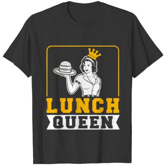 Lunch Lady Lunch Queen Lunch Lady T-shirt