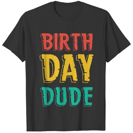 Birthday Dude  Party B-Day Baby Toddler Kids T-shirt