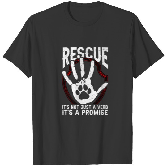 Rescue Dog Lover Not A Verb A Promise For Pet Anim T-shirt