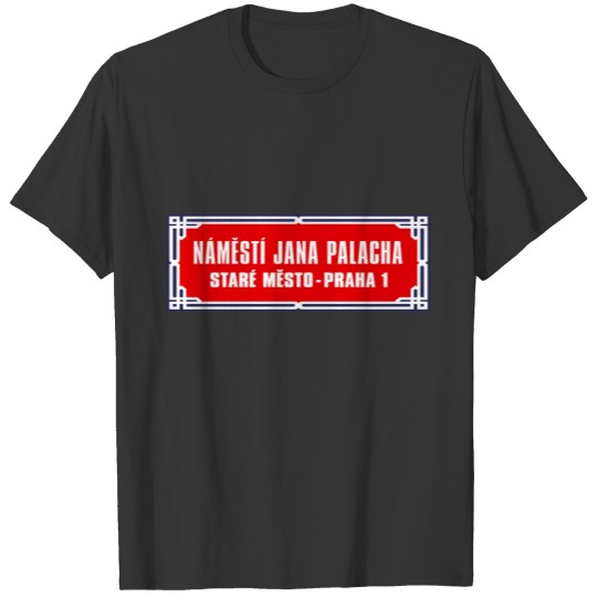 Námestí Jana Palacha, Prague, Czech Street Sign T-shirt