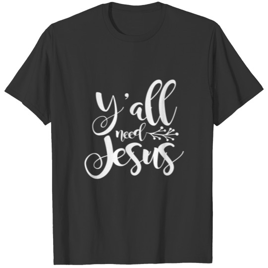 Y'all Need Jesus | Christian Jesus T-shirt