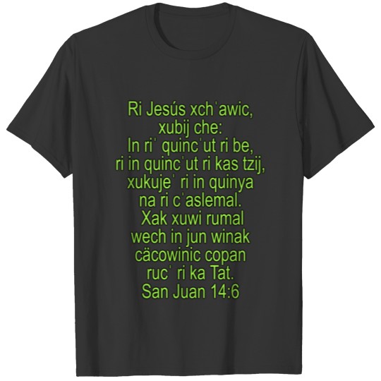John 14:6 Quiche, Centro Occidental T-shirt