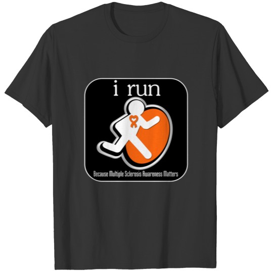 i Run Because Multiple Sclerosis Matters T-shirt