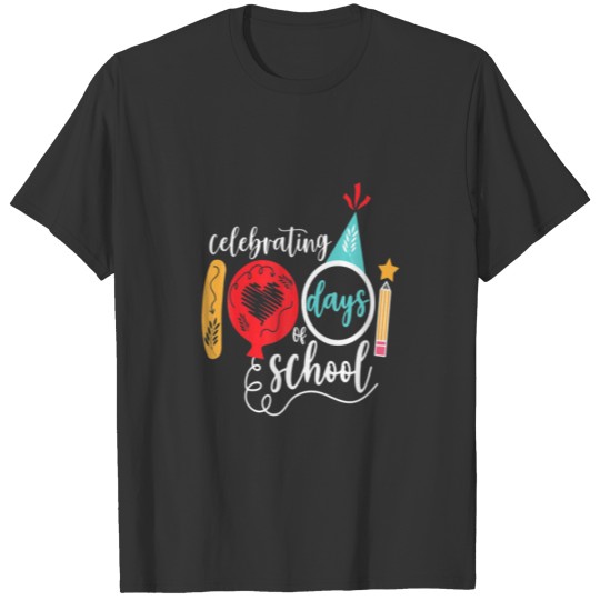 Celebrating 100 Days Of School Happy 100Th Day Of T-shirt
