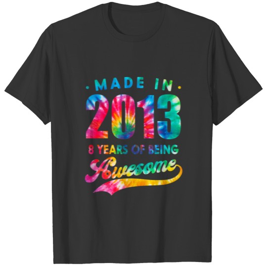 8 Years Old 8Th Birthday 2013 Tie Dye Awesome T-shirt