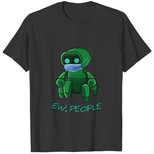 Ew-People - Robot Wearing The Face Mask Funny Gift T-shirt