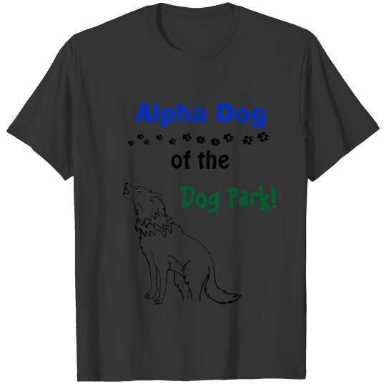 Alpha Dog of the dog Park Design T-shirt