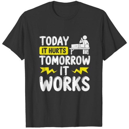 Therapy Tomorrow It Works Phyiscal Therapist T-shirt