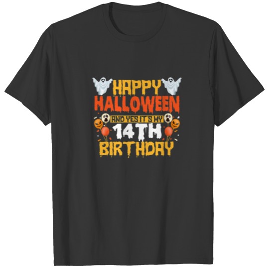 Happy Halloween And Yes It's My 14Th Birthday 14 Y T-shirt